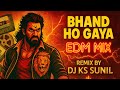 Bhand Ho Gaya Remix EDM Mix DJ KS X VJ PR DJ KS TRILOKPURI 2025