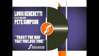 Louis Benedetti Feat  Pete Simpson   Trust The Way That You Love ( You)