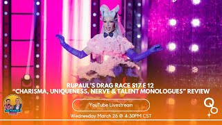 RuPaul&#39;s Drag Race S17 &quot;Charisma, Uniqueness, Nerve &amp; Talent Monologues&quot; Review