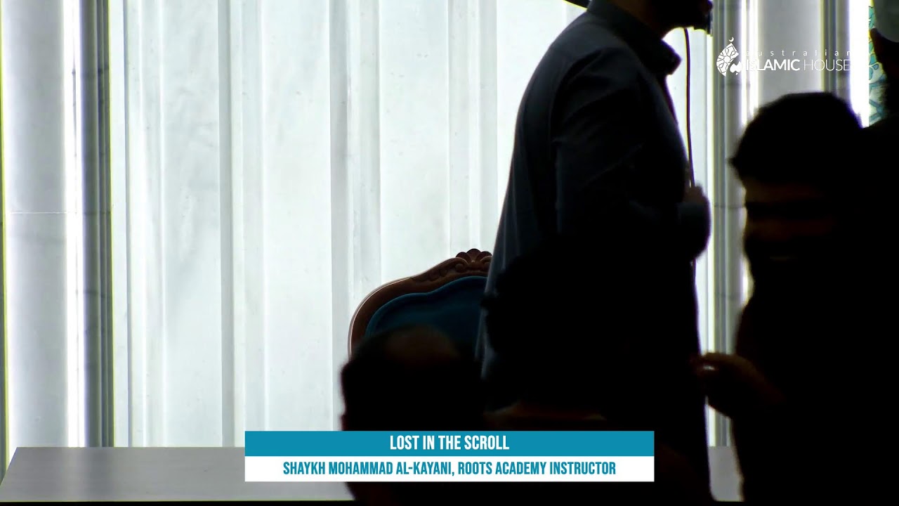 Lost in the Scroll | Shaykh Mohammad Al-Kayani, Roots Academy Instructor