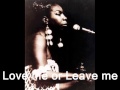 Love me or leave me Nina Simone. 