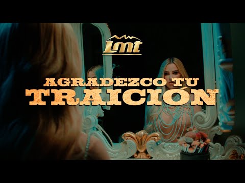 Grupo LMT - Agradezco tu Traición (Video Oficial)
