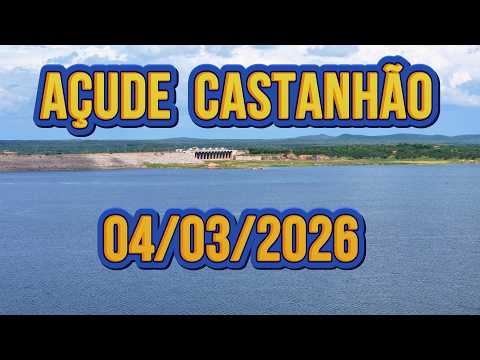 ESPETACULAR AÇUDE CASTANHÃO DADOS ATUALIZADOS HOJE 04/03/2026 JAGUARIBARA CEARÁ