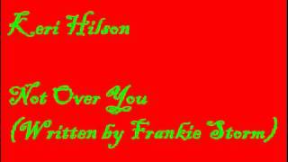Keri Hilson - Not Over You (Written by Frankie Storm).avi