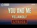 YELAWOLF YOU AND ME LYRICS