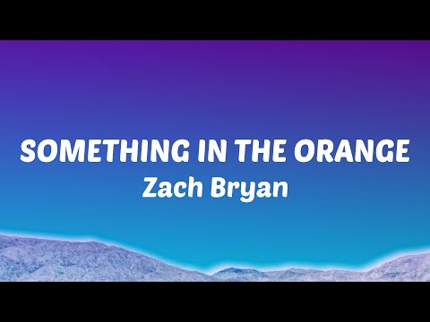 Zach Bryan - Something in the Orange (Lyrics)