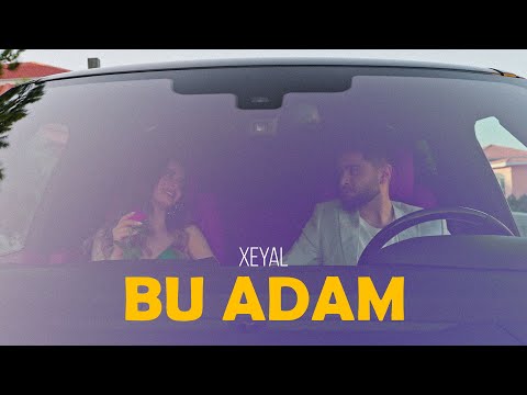 Xeyal — Bu Adam (Rəsmi Musiqi Videosu)