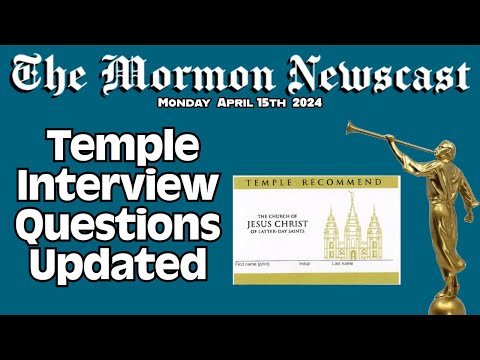 Temple Interview Questions Updated [The Mormon Newscast 017]