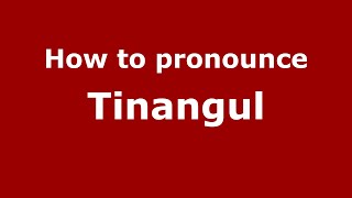 How to pronounce Tinangul