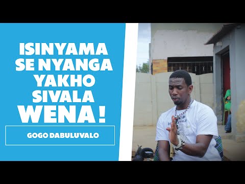 Isinyama/Isichitho se nyanga yakho sivala wena - Gogo Dabuluvalo