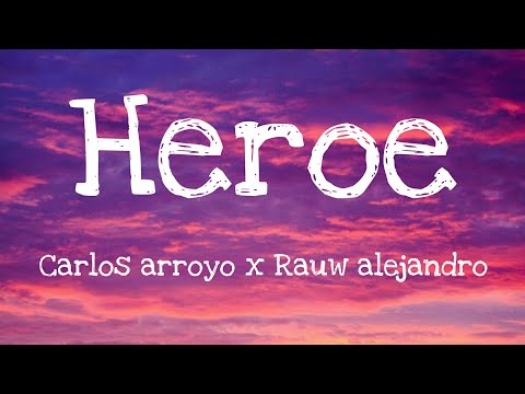 Carlos arroyo x Rauw alejandro heroe (letra)