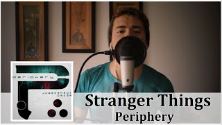 Stranger Things - Periphery | Vocal Cover by Victor Borba