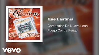 Cardenales De Nuevo León - Qué Lástima (Audio)