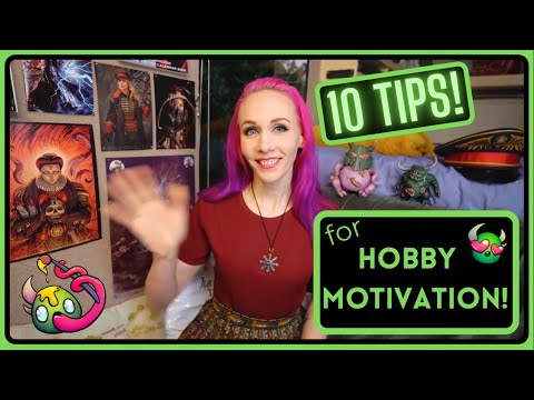 10 top tips for HOBBY MOTIVATION!