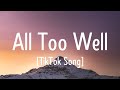 Taylor swift - All Too Well (Lyrics)Well maybe we got lost in translation Maybe I asked for too much