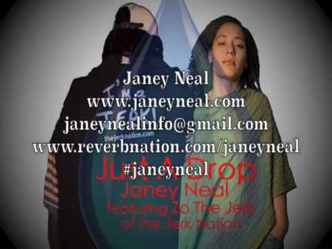 Just A Drop - Janey Neal ft. Zo the Jerk of the Jerk Nation