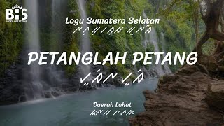 Download lagu Petanglah Petang - Lagu Lahat Sumatera Selatan | Lirik, Aksara dan Terjemahan mp3