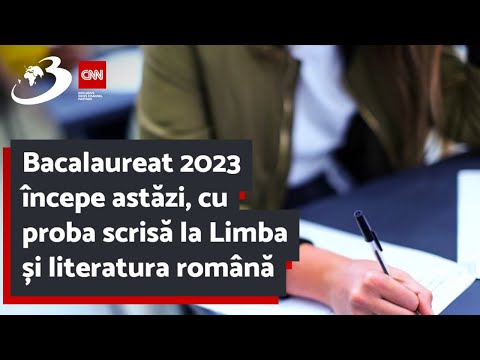 Bacalaureat 2023 începe astăzi, cu proba scrisă la Limba și literatura română
