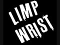 limp wrist-just like you 
