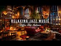 Relaxing Jazz Music & Cozy Coffee Shop Ambience for Study, Unwind ☕ Soft Jazz Instrumental Music