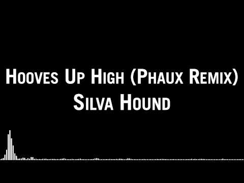 Silva Hound - Hooves Up High (Phaux Remix)