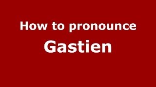 How to pronounce Gastien