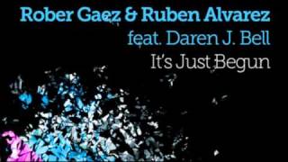 Rober Gaez & Ruben Alvarez - It's Just Begun video