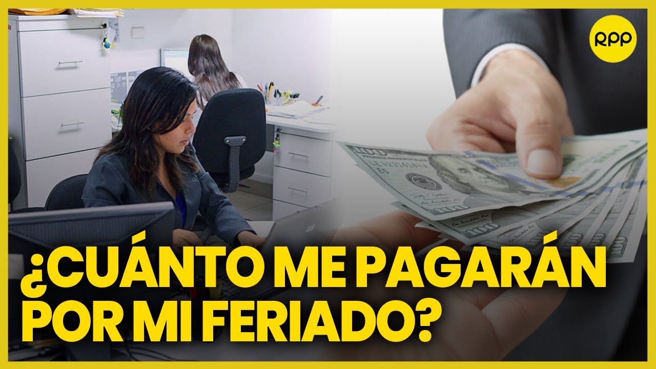 ¿Cuánto me deben pagar por trabajar un día feriado?
