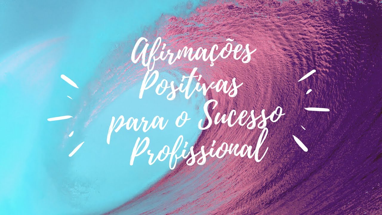 Afirmações Positivas para o Sucesso Profissional - Louise Hay