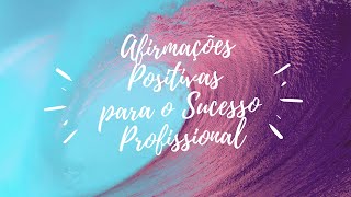 Afirmações Positivas para o Sucesso Profissional - Louise Hay