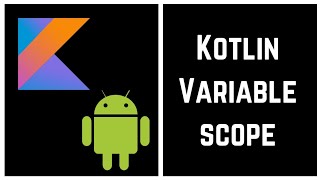 Kotlin Tutorial for Beginners - Kotlin Variable scope (With Example)