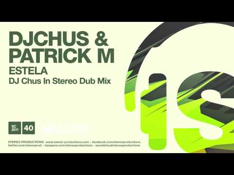 DJ Chus, Patrick M - Estela (DJ Chus In Stereo Dub Mix)