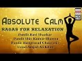 Ragas For Relaxation - Absolute Calm | Audio Jukebox | Instrumental | Classical | Various Artists