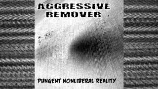 NOISEUP LABEL PRESENTS: Aggressive Remover "Pungent Nonliberal R