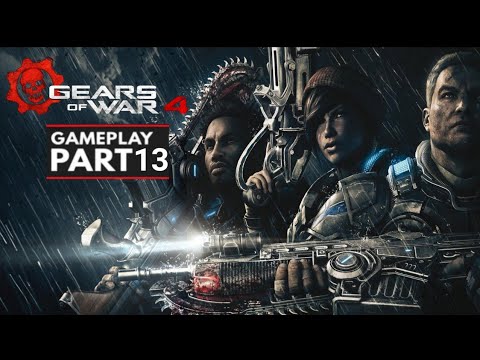 Gears Of War 4   Walkthrough Gameplay Part 13 - No Commentary