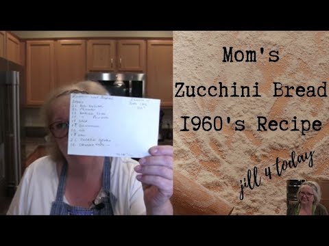 Mom's Zucchini Bread - 1960's Recipe | Jill 4 Today
