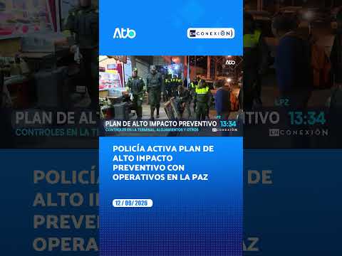 Policía activa plan de alto impacto preventivo con operativos en La Paz
