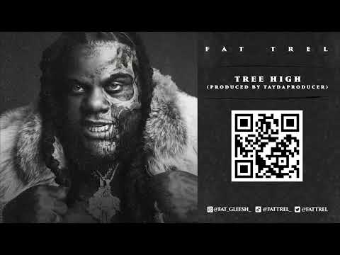 Fat Trel - Tree High (Official Audio)