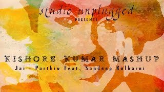 Kishore Kumar (Mashup) | Being Indian Music Ft.Sandeep Kulkarni | Jai - Parthiv