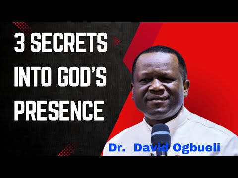 3 SECRETS TO THE PRESENCE OF GOD