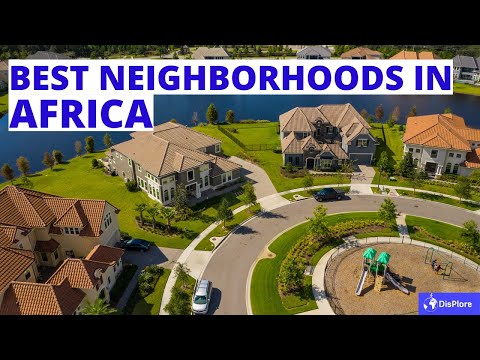 20 Most BEAUTIFUL, EXPENSIVE, and PRESTIGIOUS NEIGHBORHOODS in Africa