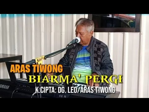 BIARMA' PERGI - ARAS TIWONG(K.CIPTA DG. LEO/ARAS TIWONG)