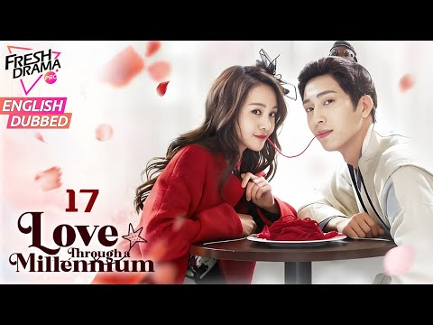 【ENG DUB】Love Through a Millennium EP17 | Love when 2 worlds collide | Jing Boran, Zheng Shuang