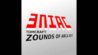 TOMCRAFT - Zounds Of Arca - Edit
