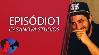 Episódio 1 - Casanova Studios
