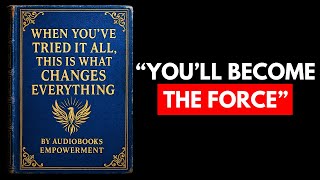 When You’ve Tried It All, This Is What Changes Everything (Full Audiobook)