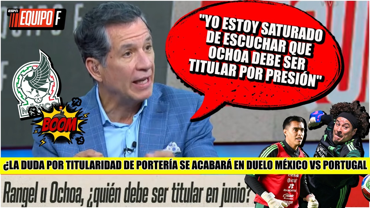 Alarcón ESTÁ SATURADO por titularidad entre OCHOA y RANGEL. Se coloca al que esté mejor | Equipo F
