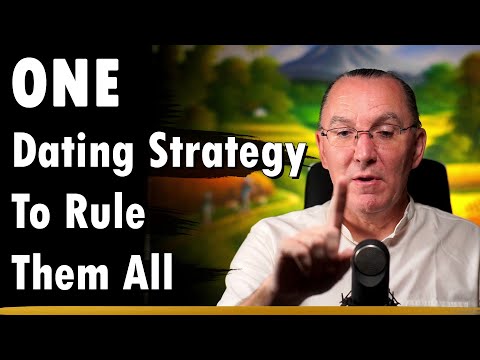 ONE Dating Strategy to Rule Them All