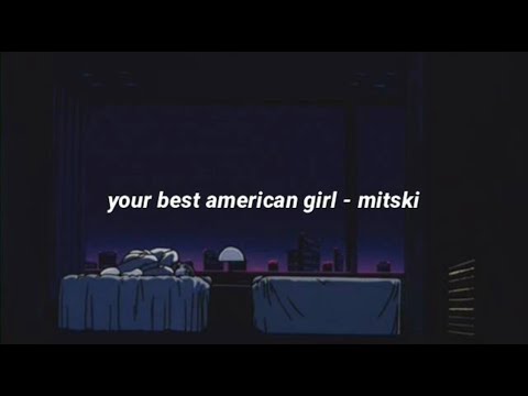 your best american girl - mitski (lyrics)