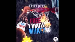 Chief Keef - Free Throw What? (No Dj)